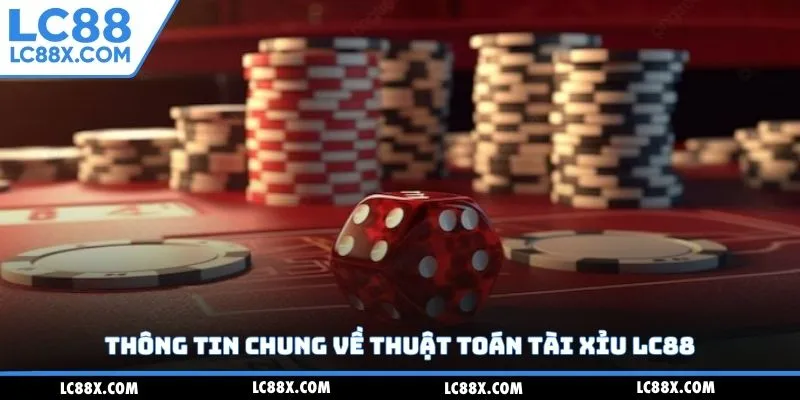 Thông tin chung về thuật toán tài xỉu Lc88