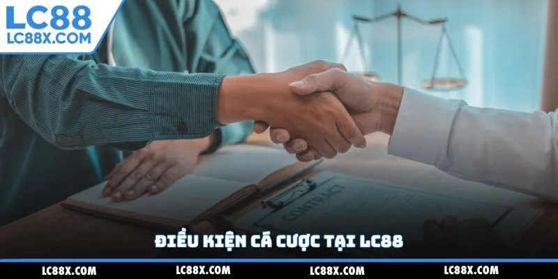 Điều kiện cá cược tại Lc88