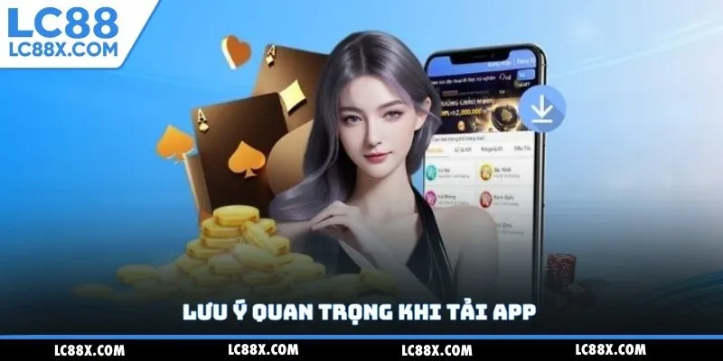 Lưu ý quan trọng khi tải app